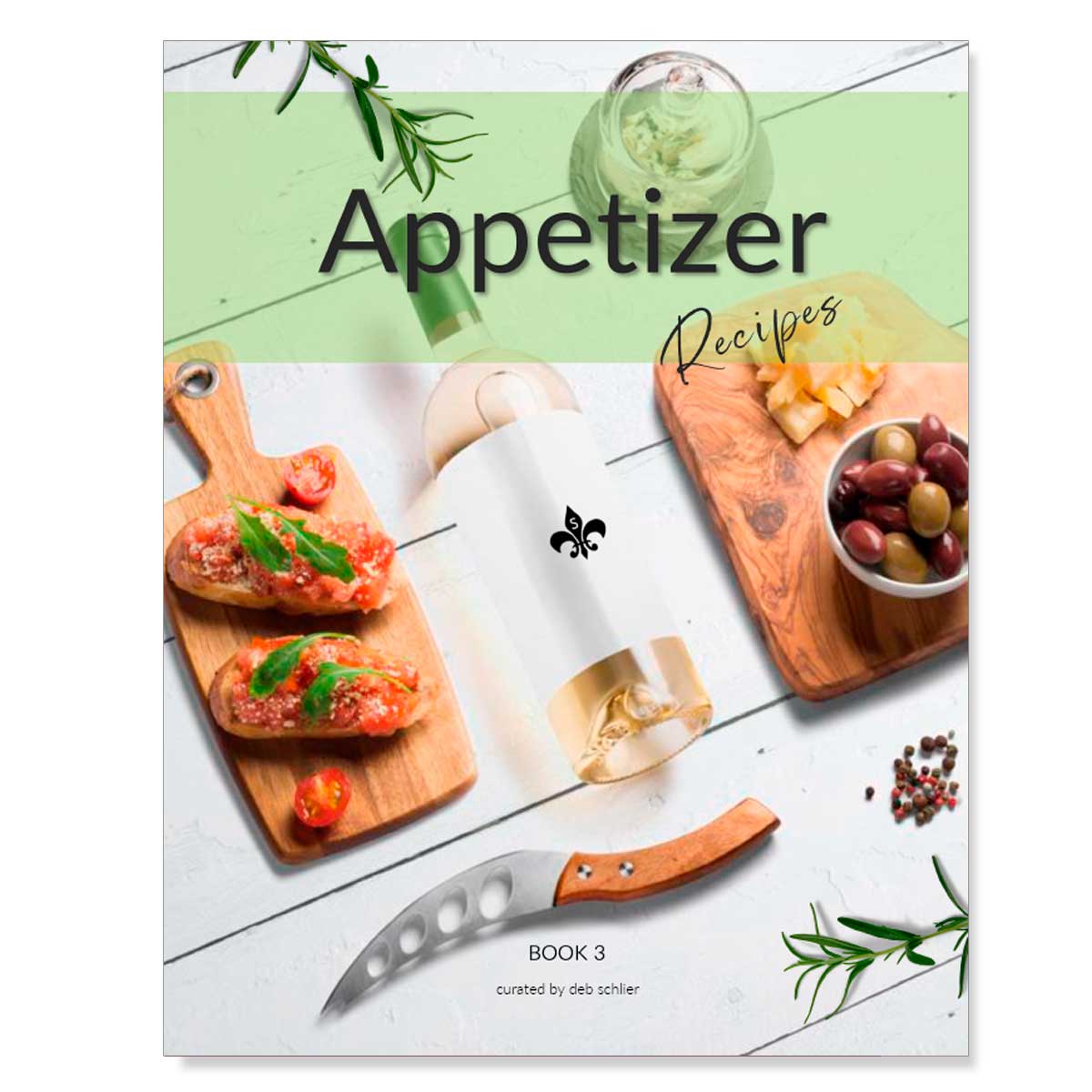Appetizer Recipes: Printable Book 3 - deb schlier studio