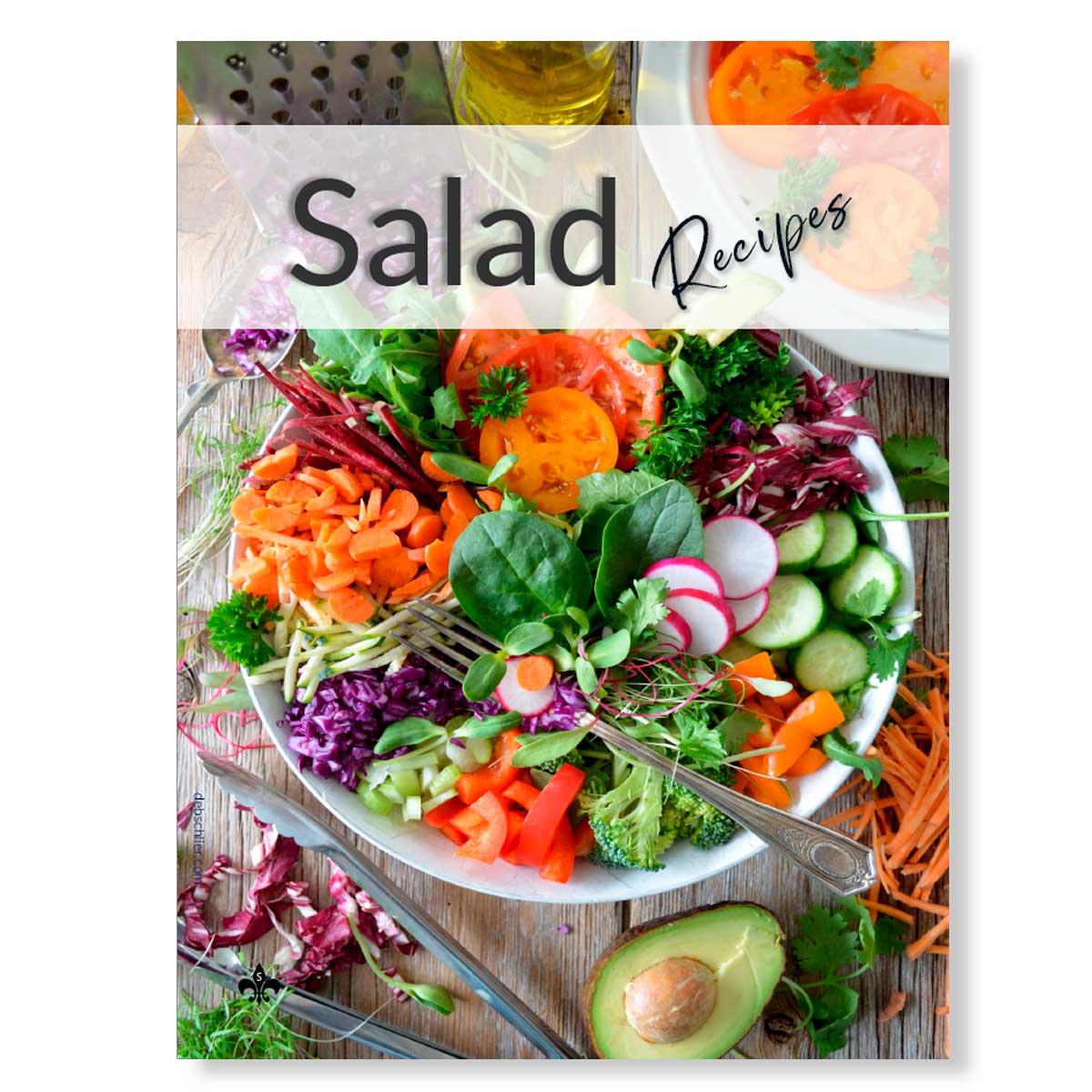 Salad Recipes: Printable Book 7 - deb schlier studio