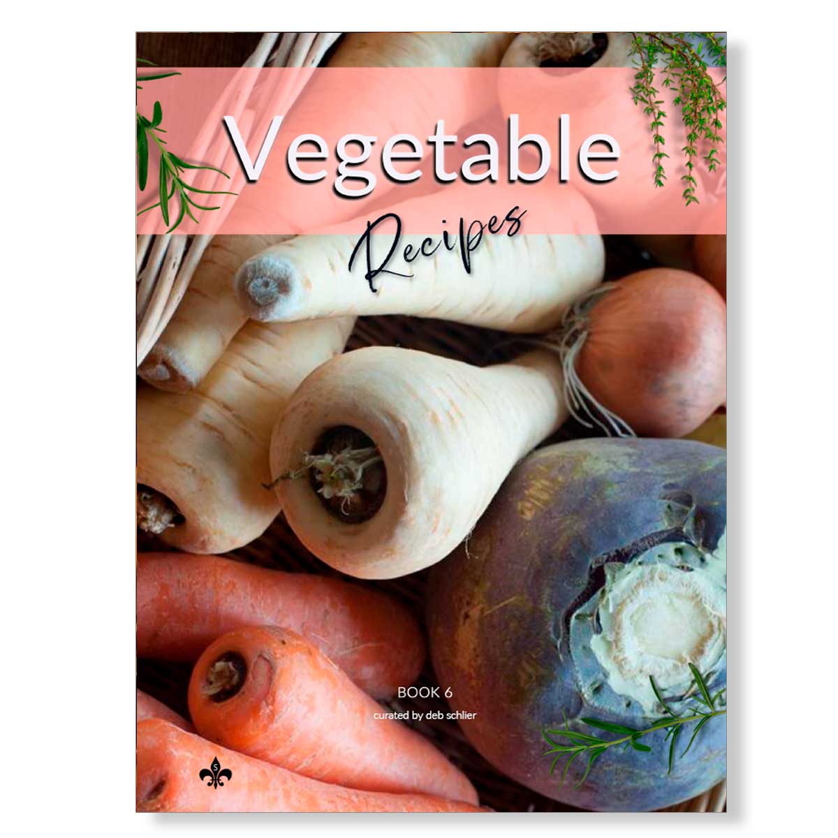 Vegetable Recipes: Printable Book 6 - deb schlier studio